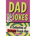 Dad Jokes: A Collection of Cringey Crack-Ups