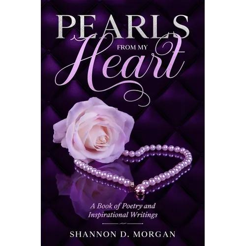 Pearls From My Heart: A Book of Poetry and Inspirational Writings