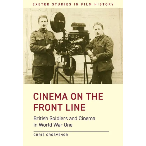 Cinema on the Front Line: British Soldiers and Cinema in the First World War