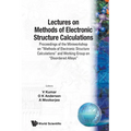 Lectures on Methods of Electronic Structure Calculations