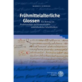 Fruhmittelalterliche Glossen: Ein Beitrag Zur Funktionalitat Und Kontextualitat Mittelalterlicher Schriftlichkeit
