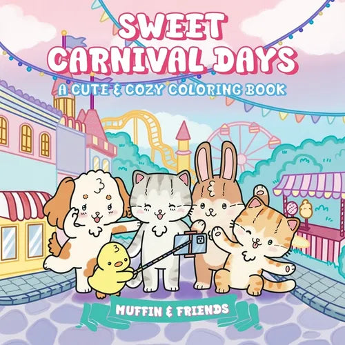 Sweet Carnival Days: A Cute & Cozy Coloring Book for Adults and Teens with Muffin and Friends For Relaxation and Stress Relief