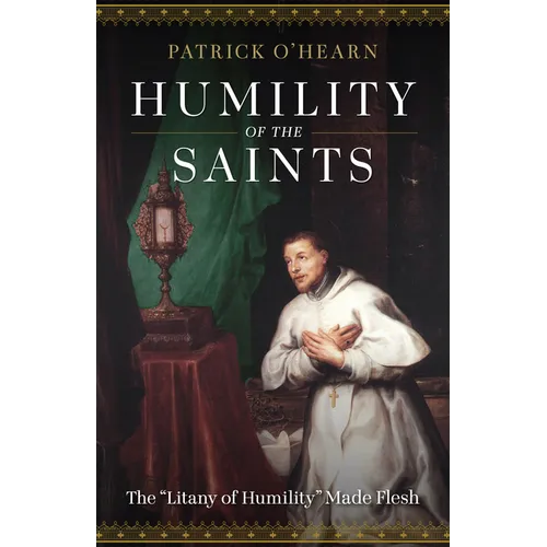 Humility of the Saints: The Litany of Humility Made Flesh