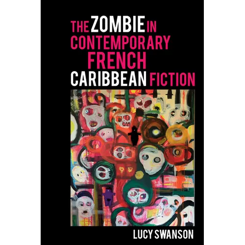 The Zombie in Contemporary French Caribbean Fiction