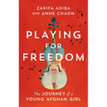 Playing for Freedom: The Journey of a Young Afghan Girl