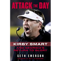 Attack the Day: Kirby Smart and Georgia's Return to Glory