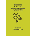 Boche and Bolshevik; Experiences of an Englishman in the German Army and in Russian Prisons