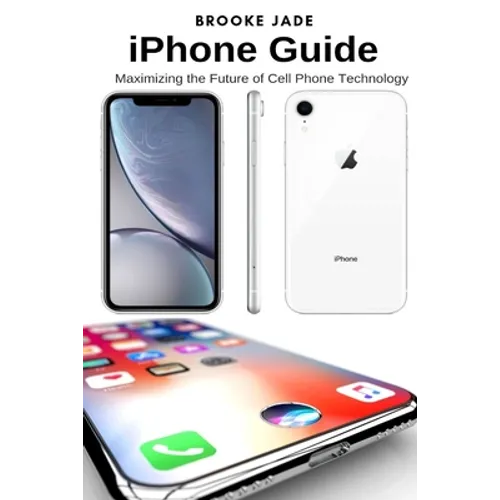 iPhone Guide: Maximizing the Future of Cell Phone Technology