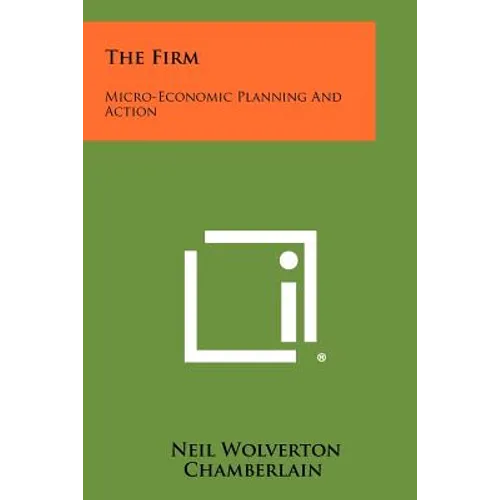 The Firm: Micro-Economic Planning and Action