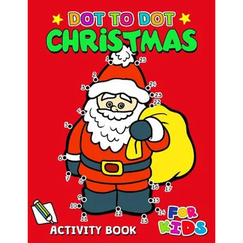 Dot to Dot Christmas Activity Book for Kids: Activity book for boy, girls, kids Ages 2-4,3-5,4-8 connect the dots, Coloring book, Dot to Dot