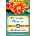 Perennial Classics: Planting and Growing Great Perennial Gardens