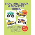 Tractor, Trucks & Monster Trucks Coloring Book: Valentine's Day Gift For Kids, Toddler Boys And Girls Valentines Colouring Pages with Tractors, Truck