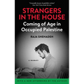 Strangers in the House: Coming of Age in Occupied Palestine