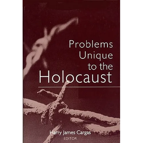 Problems Unique to the Holocaust