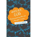 "Whatever, God": Rediscovering the One I Thought I Knew