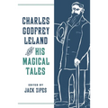 Charles Godfrey Leland and His Magical Tales