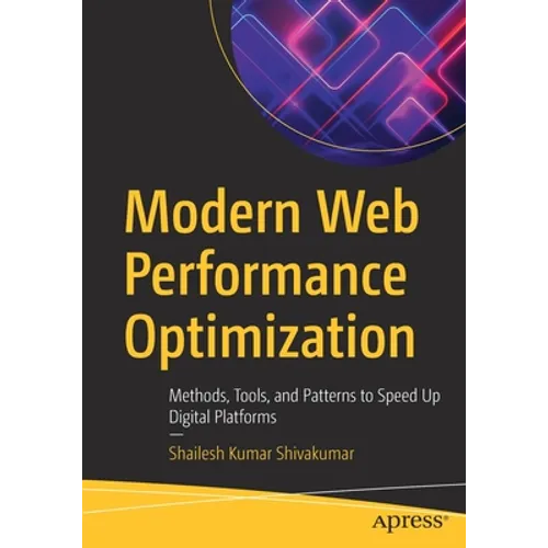 Modern Web Performance Optimization: Methods, Tools, and Patterns to Speed Up Digital Platforms