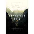 Defeating Evil: How God Glorifies Himself in a Dark World