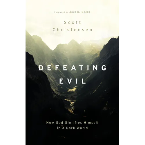Defeating Evil: How God Glorifies Himself in a Dark World