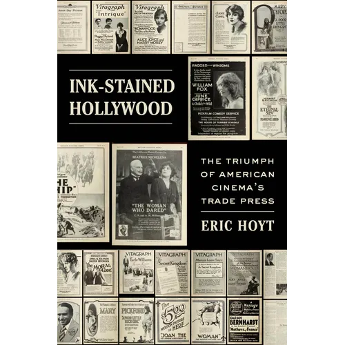 Ink-Stained Hollywood: The Triumph of American Cinema's Trade Press
