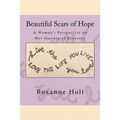 Beautiful Scars of Hope: My Journey, My Thinking, and My Challenges as a Woman Living in Recovery