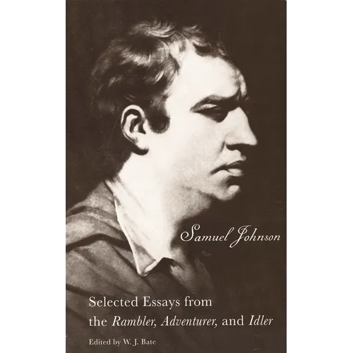The Selected Essays from the Rambler, Adventurer, and Idler: Selected Essays from the Rambler, Adventurer, and Idler