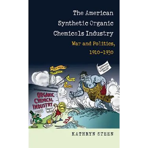 American Synthetic Organic Chemicals Industry: War and Politics, 1910-1930