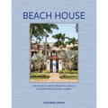 Beach House: The World's Most Beautiful Beach Houses and Coastal Homes