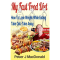 How To Lose Weight While Eating Take Out - TakeAway: My Fast Food Diet