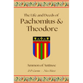 The Life and Deeds of Pachomius and Theodore