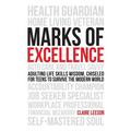 Marks of Excellence: Adulting Life Skills Wisdom, Chiseled for Teens to Survive the Modern World