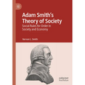 Adam Smith's Theory of Society: Social Rules for Order in Society and Economy