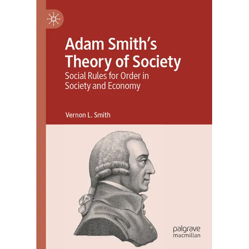 Adam Smith's Theory of Society: Social Rules for Order in Society and Economy