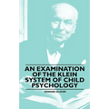An Examination of the Klein System of Child Psychology