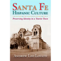 Santa Fe Hispanic Culture: Preserving Identity in a Tourist Town