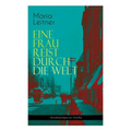 Eine Frau reist durch die Welt (Sozialreportagen aus Amerika)