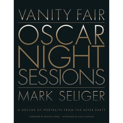 Vanity Fair: Oscar Night Sessions: A Decade of Portraits from the After-Party