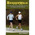 Boomerwalk!: Why Baby Boomers Should Replace Running And Jogging With Racewalking