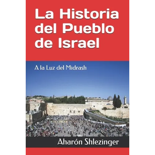 La Historia del Pueblo de Israel: A la Luz del Midrash