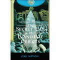 The Nature of Things: The Secret Life of Inanimate Objects
