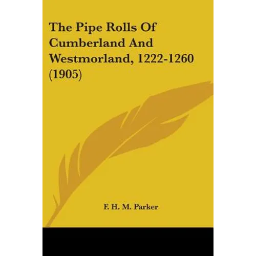 The Pipe Rolls Of Cumberland And Westmorland, 1222-1260 (1905)
