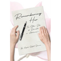 Remembering Her: The Other Side of Dementia or Alzheimer's