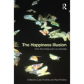 The Happiness Illusion: How the media sold us a fairytale