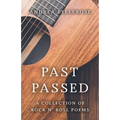 Past Passed: A Collection of Rock N' Roll Poems