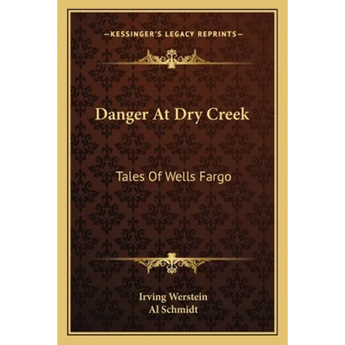 Danger At Dry Creek: Tales Of Wells Fargo