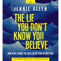 The Lie You Don't Know You Believe Curriculum Kit: How Jesus Fought the Devil in the Book of Matthew