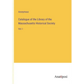 Catalogue of the Library of the Massachusetts Historical Society: Vol. I