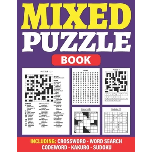 Mixed Puzzle Book: An Adult Activity Book For Fun And Relaxation With 200+ Popular Puzzles Sudoku, Word Search, Crossword, Kakuro, Codewo