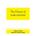 The history of trade unionism
