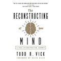 The Reconstructing of Your Mind: A Post-Deconstruction Journey